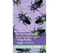 Die Verwandlung / အသွင်ကူးပြောင်းခြင်း: Tranzlaty Deutsch မြန်မာဘာသာ