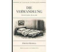 Die Verwandlung (Annotiert): Annotierte Ausgabe mit Einleitung, Kommentar und Studienmaterial