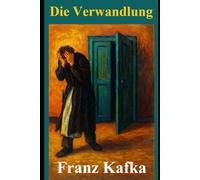 Die Verwandlung [Mit Anmerkungen und Illustrationen]
