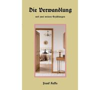 Die Verwandlung: und zwei weitere Erzählungen: 1