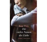 Die vielen Namen der Liebe | Kim Thúy
