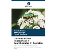 Die Vielfalt der koprophagen Scarabaeidae in Algerien: Untersuchung der Vielfalt der koprophagen Scarabaeidae in der Agrarlandschaft von El Madher - Batna