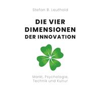 Die vier Dimensionen der Innovation: Markt, Psychologie, Technik und Kultur