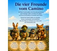 Die vier Freunde vom Camino: Der lange Weg von Luna, Tomás, Bruce und Pipo bis nach Santiago de Compostela