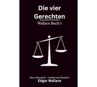 Die vier Gerechten: Der Auftakt der Vier Gerechten Reihe, klassischer London Krimi, modern neu übersetzt nach Edgar Wallace - Wallace Buch 1