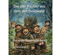 Die vier Räuber aus dem Witzboldwald: Das große Räuberspiel-Band 2