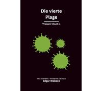 Die vierte Plage: Ein früher Edgar-Wallace-Thriller um Seuche, Erpressung und eine tödliche Verschwörung, modern neu übersetzt