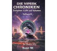Die ViperK Chroniken Zwischen Licht und Schatten Teilband 2: Schattenpfad - Im dunklen Puls