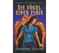 Die Vögel einer Furie: 12 (Föderales Büro für Magie)