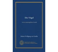 Die Vögel: In der ursprünglichen Gestalt