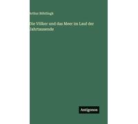 Die Völker und das Meer im Lauf der Jahrtausende