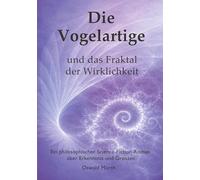 Die Vogelartige und das Fraktal der Wirklichkeit: 2