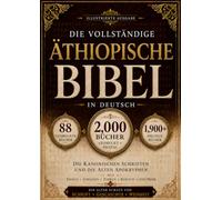 Die Vollständige Äthiopische Bibel in Deutsch (2000 Bücher): Kanonischen Schriften und die alten Apokryphen einschließlich Henoch, Jubiläen, Esra, Baruch und mehr