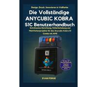 Die vollständige ANYCUBIC KOBRAS1C Benutzerhandbuch: Schrittweise Einrichtung, Fehlerbehebung und Mehrfarbenprojekte für das Anycubic Kobra S1 Combo mit AMS