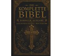 Die vollständige Bibel - Sammlerausgabe: Die 66 Bücher des Alten und Neuen Testaments | King-James-Übersetzung mit Einleitung | Klassisches Großdruck-Zweispaltenformat