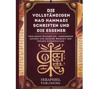 Die vollständigen Nag Hammadi Schriften und die Essener: Verlorene Evangelien, verborgene Lehren und geheime Weisheit des frühen Christentums