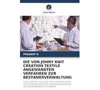 DIE VON JOHNY KNIT CREATION TEXTILE ANGEWANDTEN VERFAHREN ZUR BESTANDSVERWALTUNG: STUDIE ÜBER DIE VON JOHNY KNIT CREATION IN DER TEXTILINDUSTRIE DER ... ANGEWANDTEN BESTANDSMANAGEMENTTECHNIKEN