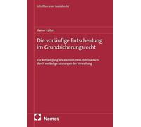 Die vorläufige Entscheidung im Grundsicherungsrecht: Zur Befriedigung des elementaren Lebensbedarfs durch vorläufige Leistungen der Verwaltung