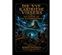 Die Vyf Karibiese Vissermanne: Die Geheim van die Meesteres van die Waters: 11 (CARIBBEAN MYTHOLOGY - MAGICAL HORROR | A BOOK SERIES by ROBERT DIEUDELIN (Arcangel Legrand - Brotherswagg))