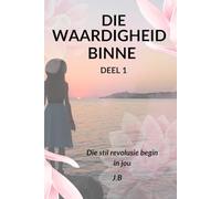 Die Waardigheid Binne - Deel1: Die Stil Revolusie Begin in Jou: 'n Reis Na Jou Innerlike Waarde