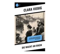 Die Wacht am Rhein: Ein soziales Drama im Rheinland zur Zeit der Industriellen Revolution und des Kaiserreichs
