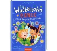 Die Wackelzahn-Bande und jede Menge Spaß in der Schule (Die Wackelzahn-Bande 2)