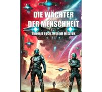 DIE WÄCHTER DER MENSCHHEIT: DIE MISSION