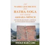 Die wahre Geschichte des Hatha-Yoga von einem Akhara-Mönch: Von Shankaracharya-Akharas zu Instagram-Yogalehrern