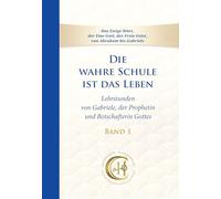 Die wahre Schule ist das Leben - Band 1: Lehrstunden von Gabriele