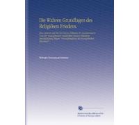 Die Wahren Grundlagen des Religiösen Friedens.: Eine Antwort Auf Die Von Herrn Prälaten Dr. Zimmermann Und Der Evangelischen Geistlichkeit Hessens ... "Verunglimpfung des Evangelischen Glaubens".