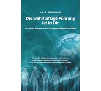 DIE WAHRHAFTIGE FÜHRUNG IST IN DIR: Und wartet still darauf, dass du beginnst, bewusst zu führen