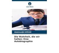Die Wahrheit, die wir halten: Eine Autobiographie