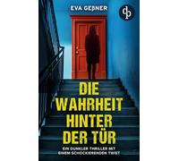 Die Wahrheit hinter der Tür: Ein dunkler Thriller mit einem schockierenden Twist