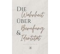 Die Wahrheit über Berufung & Identität (Band 6): Wie du deine Identität in Christus entdeckst und mutig deine Berufung lebst (UNBURNED | 7 Bücher über Heilung, Identität und Leben in Gottes Wahrheit)