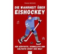 Die Wahrheit über Eishockey: Der härteste, schnellste und kälteste Sport der Welt