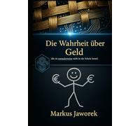 Die Wahrheit über Geld (Wie du lernst, Geld zu verstehen, bevor es dich beherrscht): Finanzielle Bildung für Schüler der 5.-9. Klasse