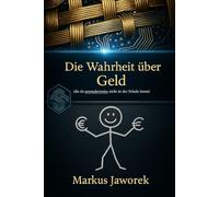 Die Wahrheit über Geld (Wie du lernst, Geld zu verstehen, bevor es dich beherrscht): Finanzielle Bildung für Schüler der 5.-9. Klasse