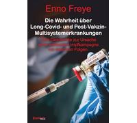 Die Wahrheit über Long-Covid- und Post-Vakzin-Multisystemerkrankungen: Eine Geschichte zur Ursache einer weltweiten Impfkampagne mit deletären Folgen.