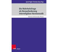 Die Wahrheitsfrage als Herausforderung interreligiöser Hermeneutik: Herausforderungen und Chancen in einer pluralen Gesellschaft: Band 026