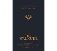 Die Walküre: An Overture · after Richard Wagner (The Overture Series)
