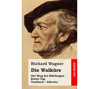 Die Walküre: Der Rind der Nibelungen. Erster Tag. Textbuch - Libretto