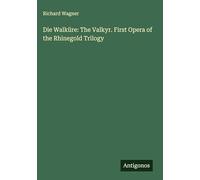 Die Walküre: The Valkyr. First Opera of the Rhinegold Trilogy