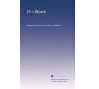 Die Warte: Monatsschrift für Literatur und Kunst: Volume 1