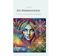 Die Webmeisterin: Die Fäden der Realität erkennen und gestalten