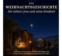 Die Weihnachtsgeschichte: Die Geburt Jesu und seine Kindheit (The Good Stories - James Congreve Publishing)