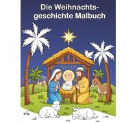 Die Weihnachtsgeschichte Malbuch: Bibelbasiertes Weihnachtsmalbuch für Kinder
