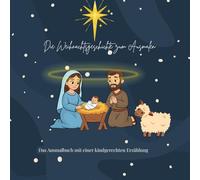 Die Weihnachtsgeschichte zum Ausmalen: Das Ausmalbuch mit einer kindgerechten Erzählung