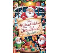 Die Weihnachtslichter im Traumland: 24 weihnachtliche Geschichten für Kinder