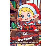 Die Weihnachtswichtel Werkstatt - Lustiges Malbuch für Kinder & Senioren | 92 Bilder zum Ausmalen | Weihnachtsmann, Elfen, Geschenke & Zauberhafte ... Geschenken und fröhlicher Weihnachtsstimmung