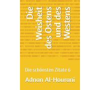 Die Weisheit des Ostens und des Westens: Die schönsten Zitate 6 (رسائل حب)